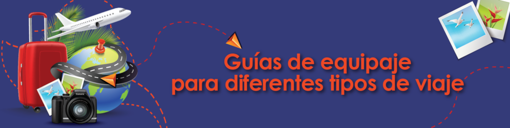 GUÍAS DE EQUIPAJE PARA DIFERENTES TIPOS DE VIAJE